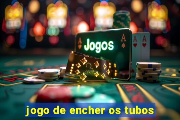 jogo de encher os tubos